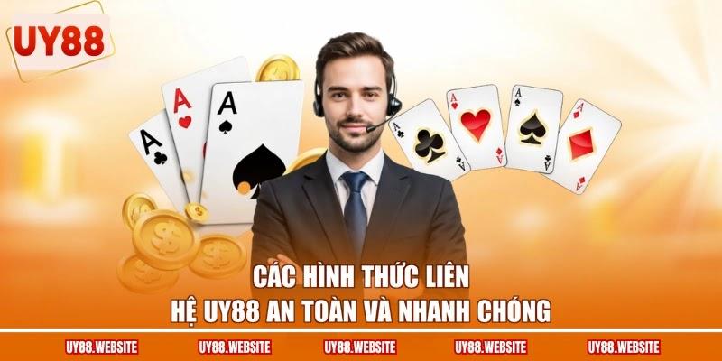 Liên Hệ UY88 - Nhận Tư Vấn Trực Tiếp Từ Đội Ngũ Chuyên Gia 1 Các hình thức liên hệ UY88 an toàn và nhanh chóng