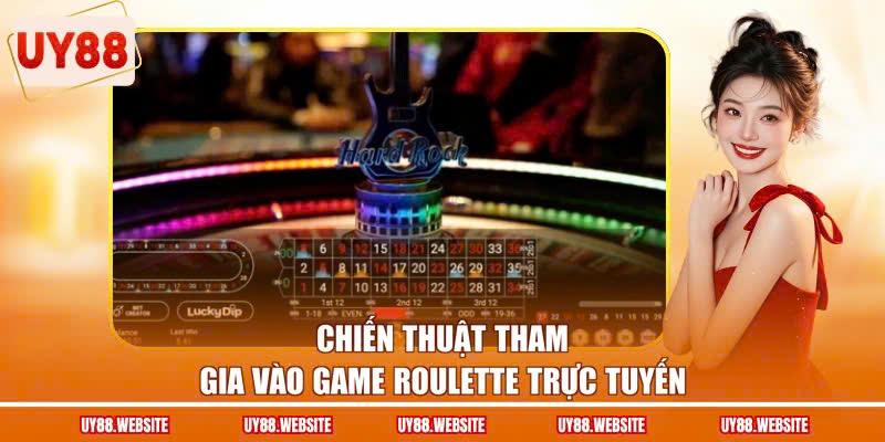 Chiến thuật tham gia vào game roulette trực tuyến Chiến thuật tham gia vào game roulette trực tuyến