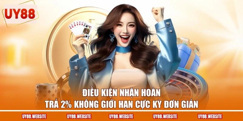 Điều kiện nhận hoàn trả 2% không giới hạn cực kỳ đơn giản Điều kiện nhận hoàn trả 2% không giới hạn cực kỳ đơn giản
