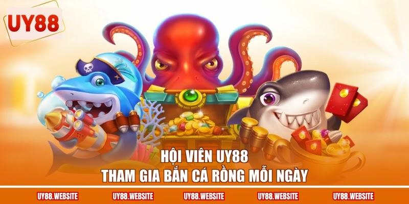 Hội viên UY88 tham gia bắn cá Rồng mỗi ngày Hội viên UY88 tham gia bắn cá Rồng mỗi ngày