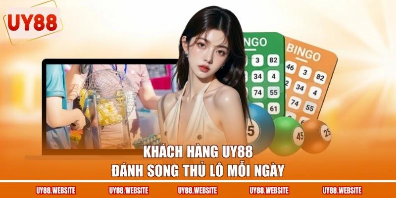 Khách hàng UY88 đánh song thủ lô mỗi ngày Khách hàng UY88 đánh song thủ lô mỗi ngày