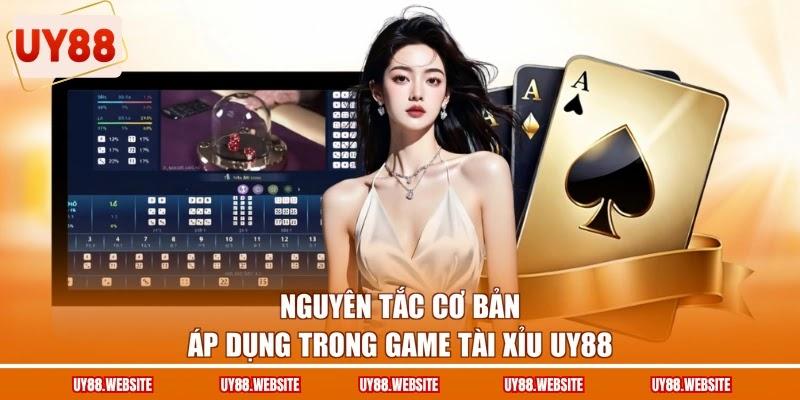 Nguyên tắc cơ bản áp dụng trong game Tài Xỉu UY88 Nguyên tắc cơ bản áp dụng trong game Tài Xỉu UY88