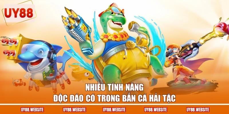 Nhiều tính năng độc đáo có trong bắn cá Hải Tặc Nhiều tính năng độc đáo có trong bắn cá Hải Tặc