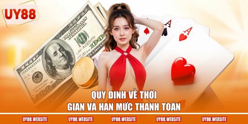 Quy định về thời gian và hạn mức thanh toán