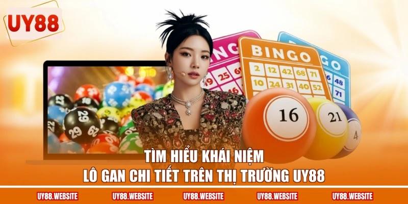 Tìm hiểu khái niệm lô gan chi tiết trên thị trường UY88