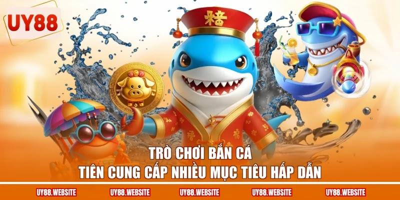 Trò chơi bắn cá Tiên cung cấp nhiều mục tiêu hấp dẫn Trò chơi bắn cá Tiên cung cấp nhiều mục tiêu hấp dẫn