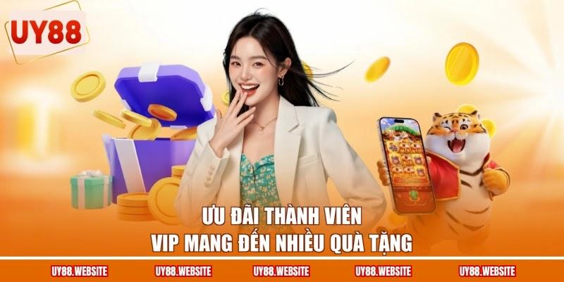 Ưu đãi thành viên VIP mang đến nhiều quà tặng Ưu đãi thành viên VIP mang đến nhiều quà tặng