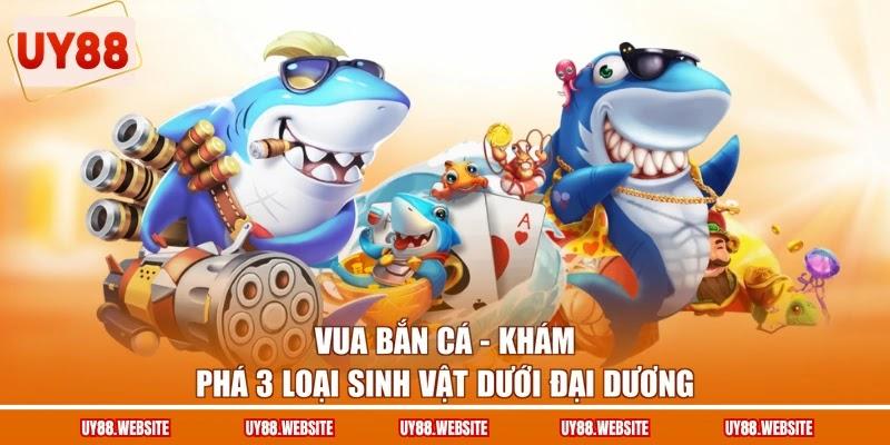 Vua Bắn Cá - Khám Phá 3 Loại Sinh Vật Dưới Đại Dương 1 Vua Bắn Cá - Khám Phá 3 Loại Sinh Vật Dưới Đại Dương